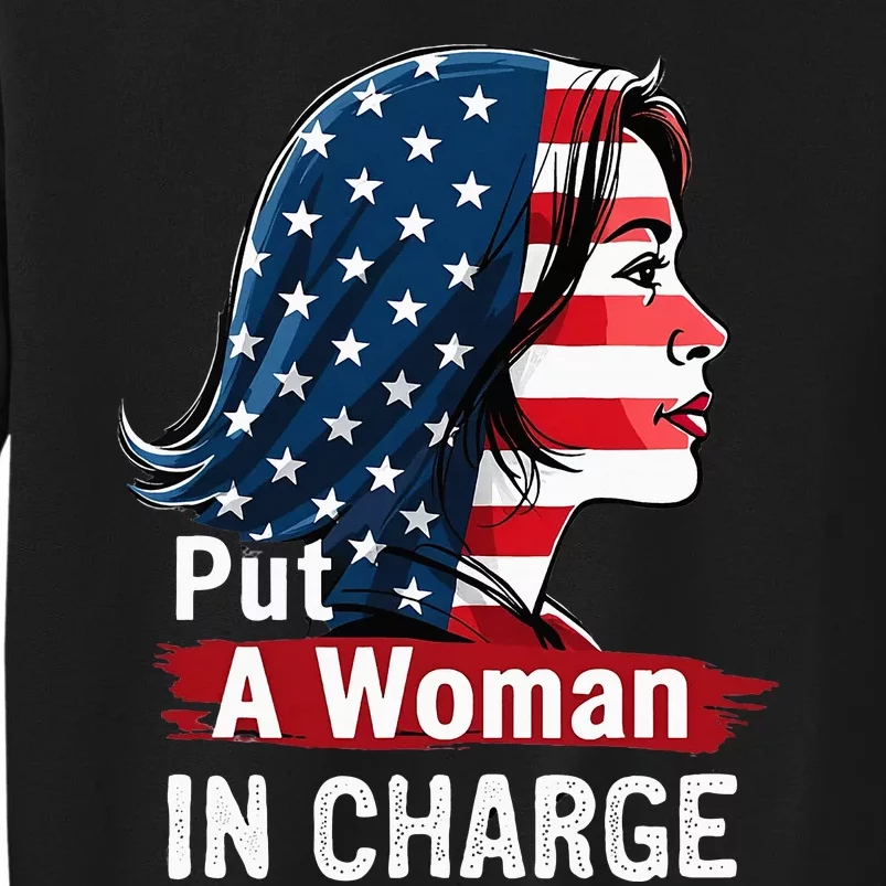 Put A Woman In Charge 2024 Empower In Politics Tall Sweatshirt