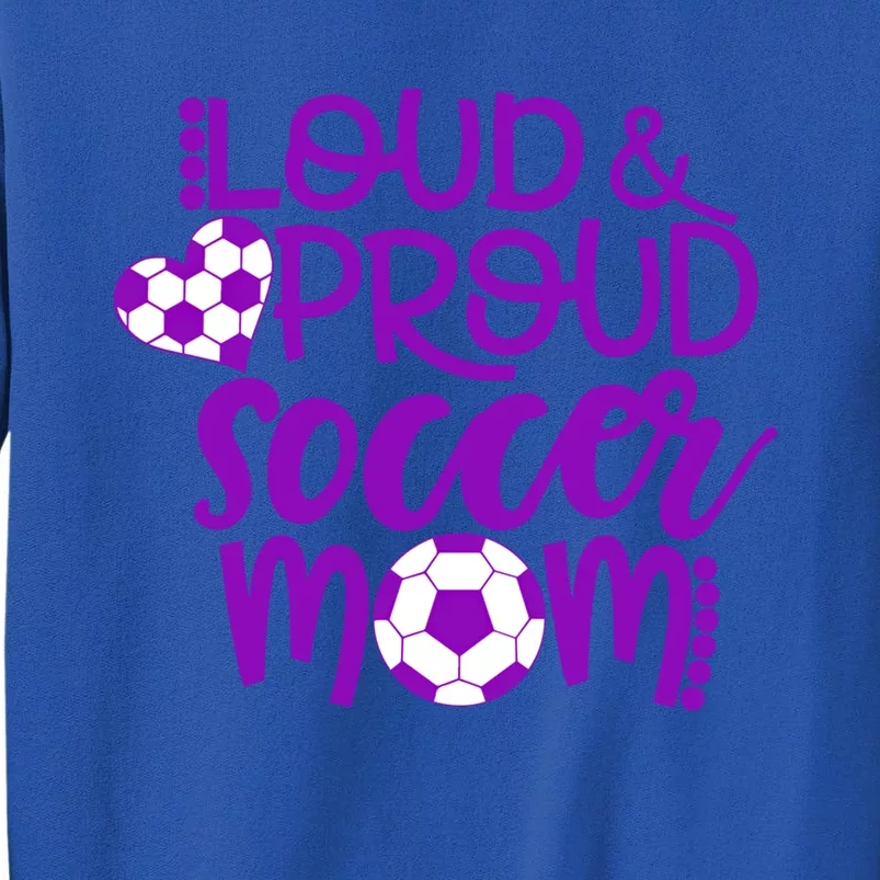 Purple And White Loud And Proud Soccer Mom Gift Tall Sweatshirt