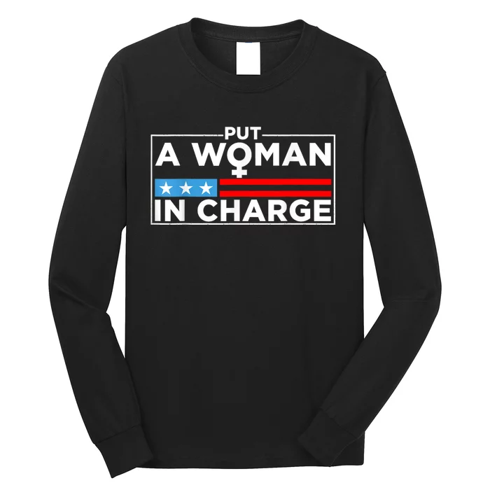 Put A Woman In Charge Potus Female President Long Sleeve Shirt