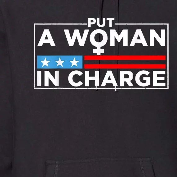 Put A Woman In Charge Potus Female President Premium Hoodie