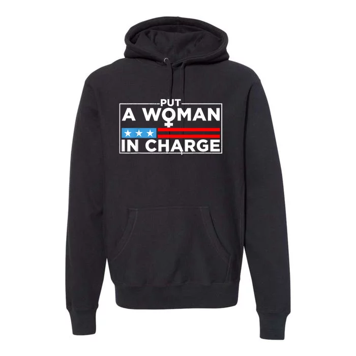 Put A Woman In Charge Potus Female President Premium Hoodie