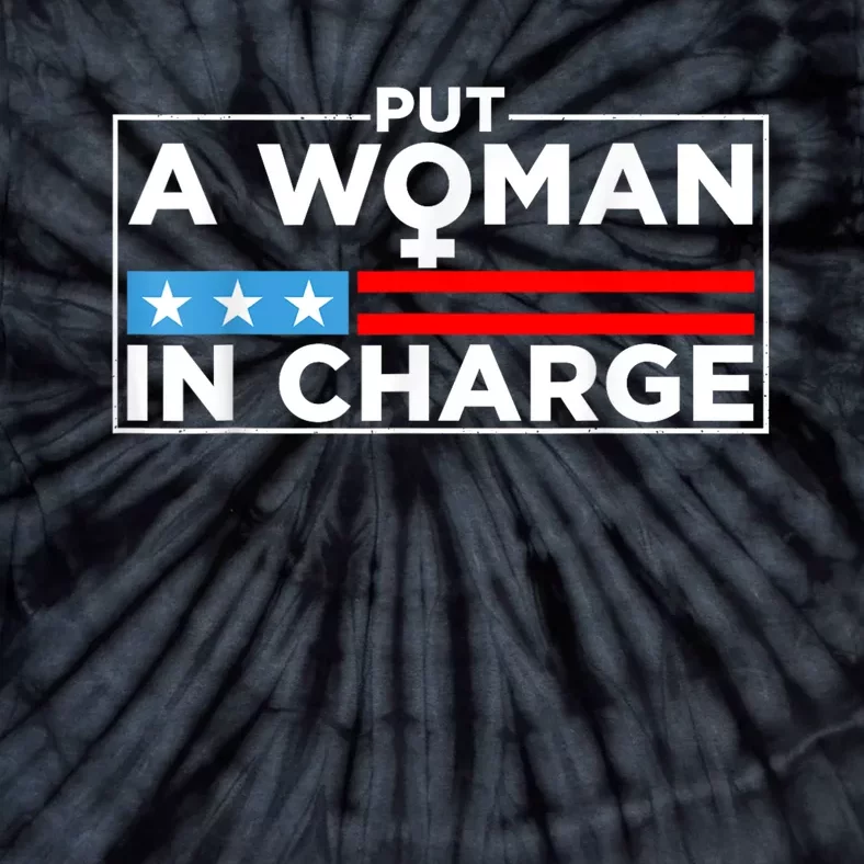 Put A Woman In Charge Potus Female President Tie-Dye T-Shirt