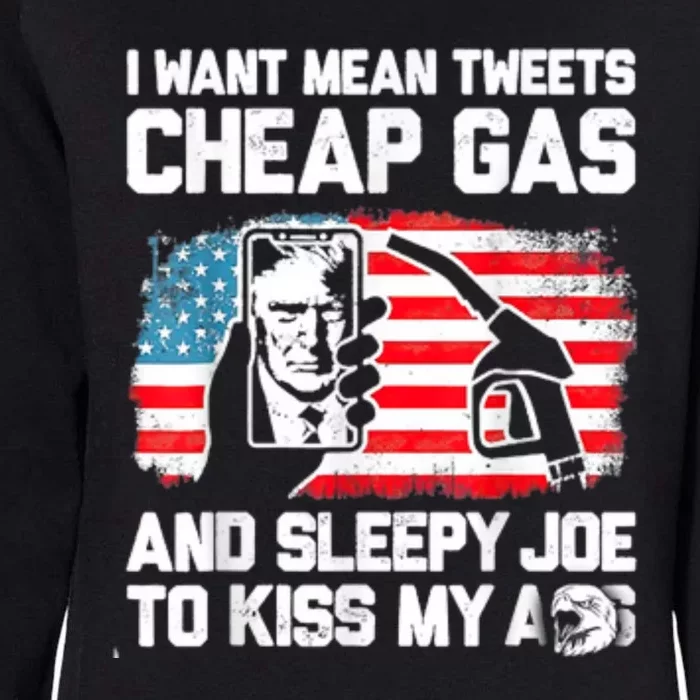 Pro America Want Mean Tweets Cheap Gas And Sleepy Joe Biden Womens California Wash Sweatshirt