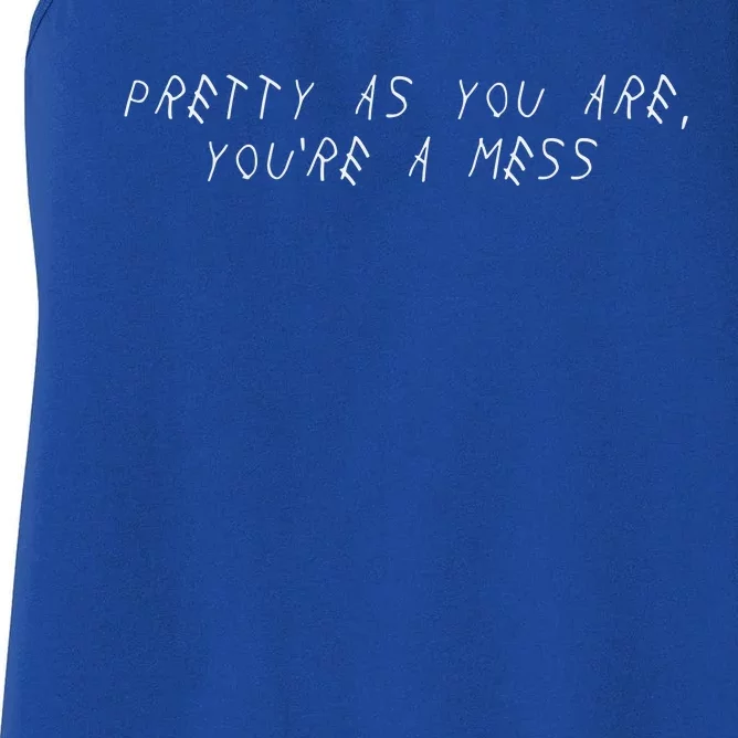 Pretty As You Are YouRe A Mess Women's Racerback Tank