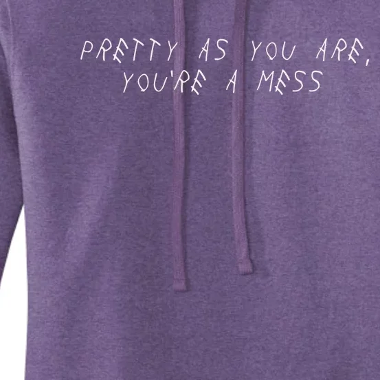 Pretty As You Are YouRe A Mess Women's Pullover Hoodie