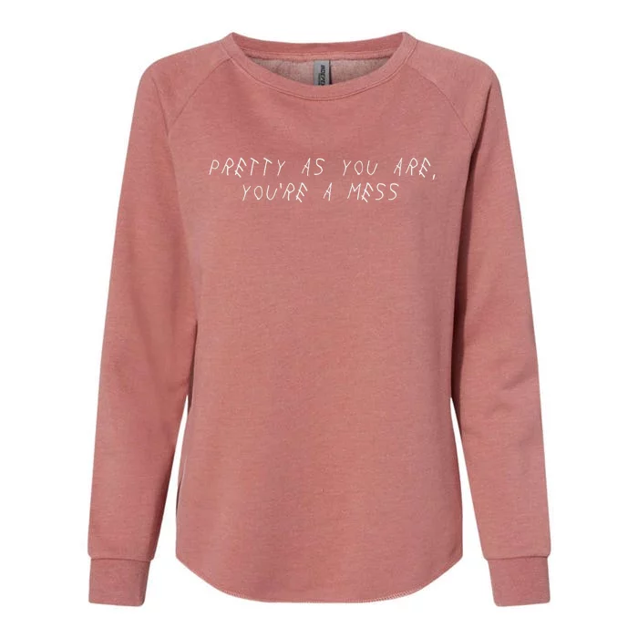 Pretty As You Are YouRe A Mess Womens California Wash Sweatshirt