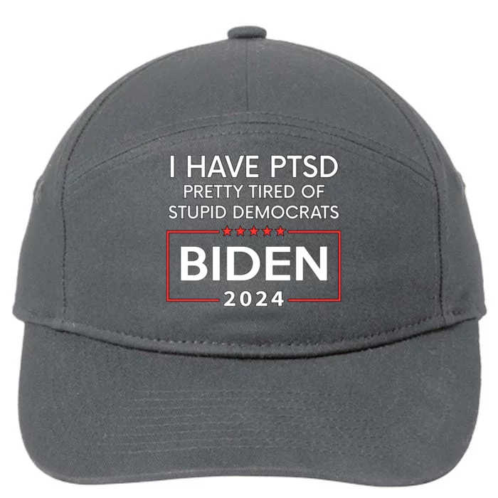 Pro Biden 2024 I Have Ptsd Pretty Tired Of Stupid Democrats 7-Panel Snapback Hat