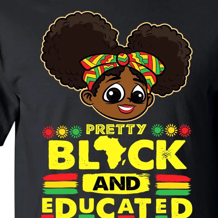 Pretty Black And Educated Black History Blm Melanin Girl Tall T-Shirt