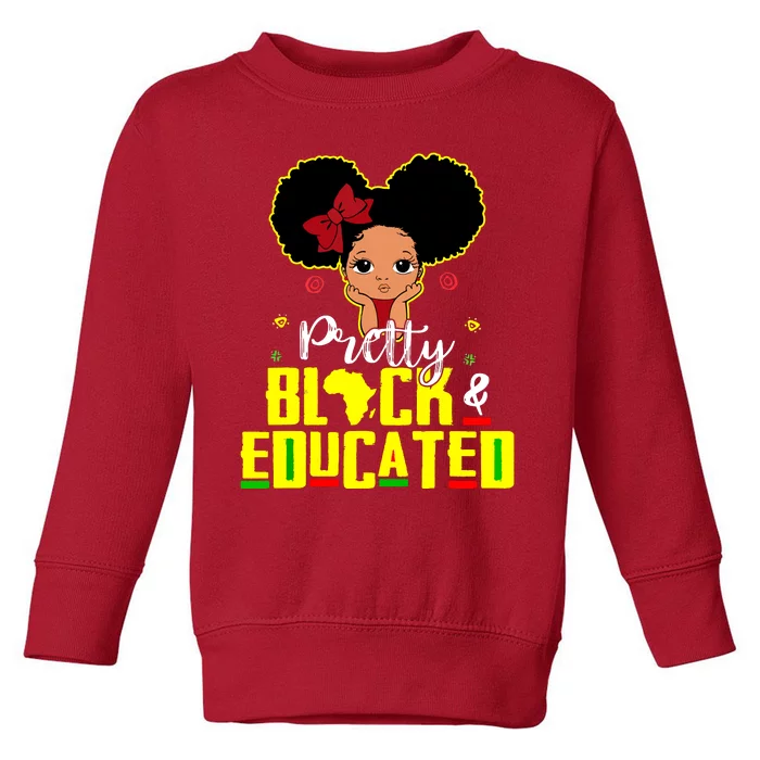 Pretty Black And Educated I Am The Strong African Queen Girl Toddler Sweatshirt