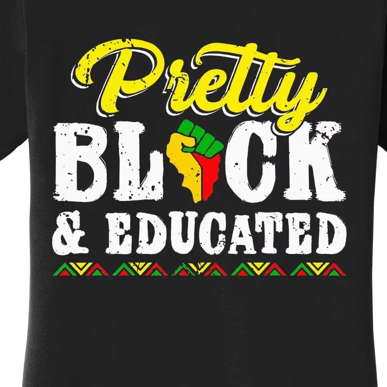 Pretty Black And Educated Black African American Juneteenth Women's T-Shirt