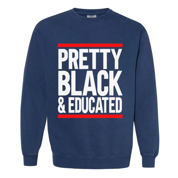 Pretty Black And Educated Garment-Dyed Sweatshirt