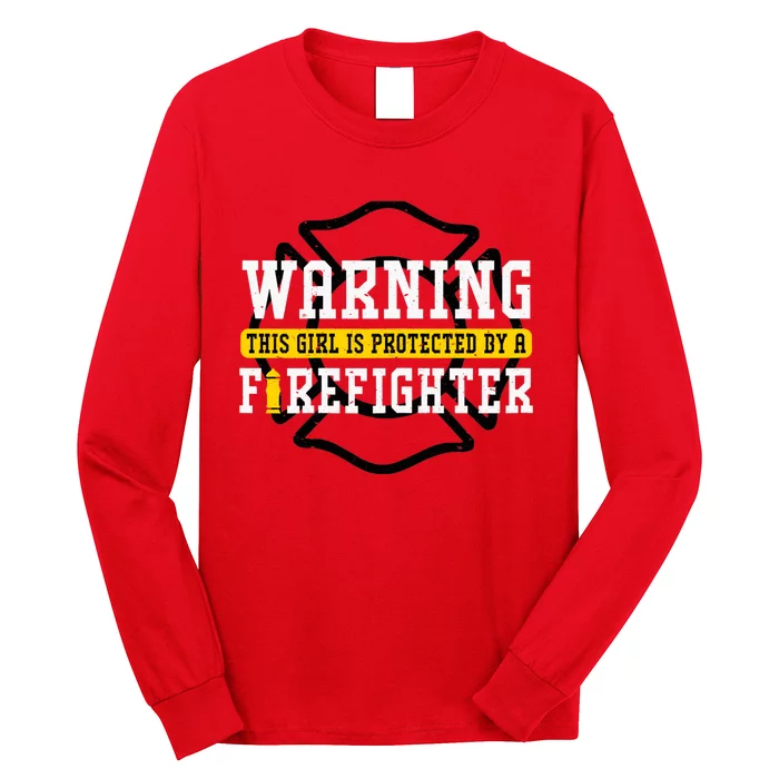 Protected by a Firefighter Girlfriend Wife Long Sleeve Shirt