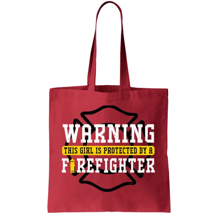 Protected by a Firefighter Girlfriend Wife Tote Bag