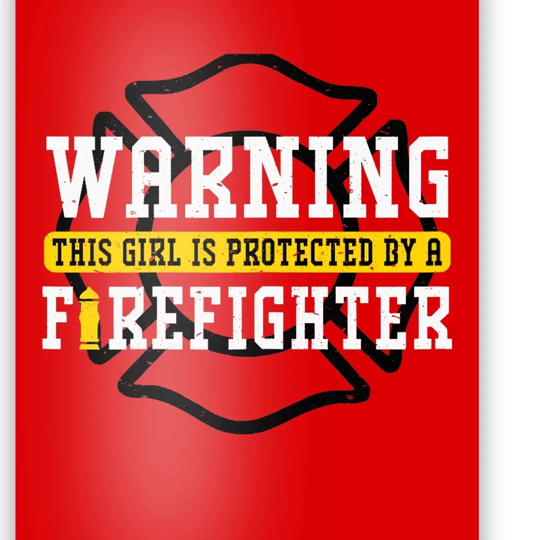 Protected by a Firefighter Girlfriend Wife Poster