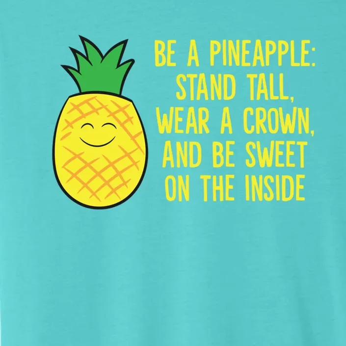 Pineapple Be A Pineapple Love Pineapples Gift ChromaSoft Performance T-Shirt