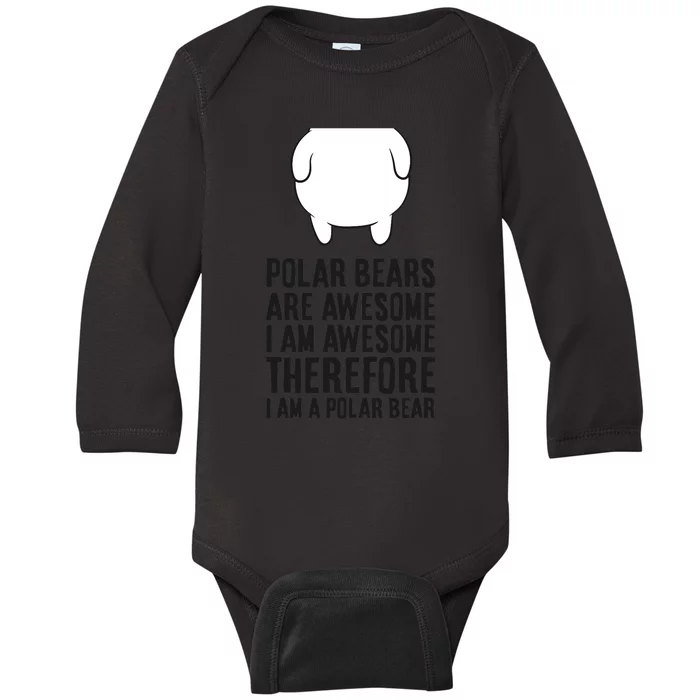 Polar Bears Are Awesome. I'm Awesome I'm A Polar Bear Baby Long Sleeve Bodysuit