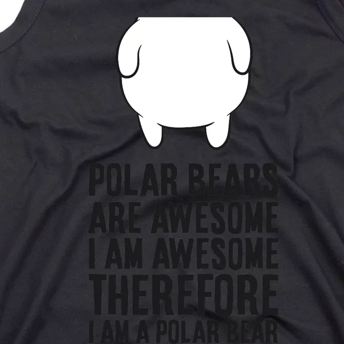 Polar Bears Are Awesome. I'm Awesome I'm A Polar Bear Tank Top