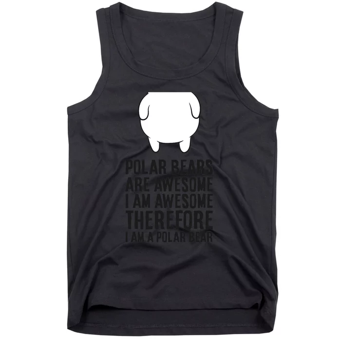 Polar Bears Are Awesome. I'm Awesome I'm A Polar Bear Tank Top