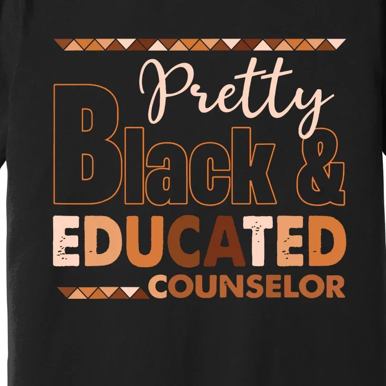 Pretty Black And Educated Counselor Black History Month Premium T-Shirt