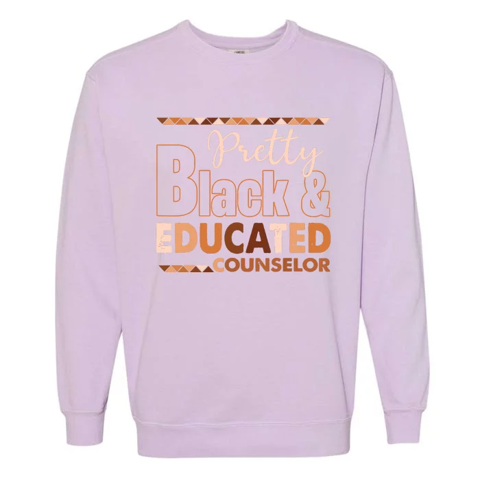 Pretty Black And Educated Counselor Black History Month Garment-Dyed Sweatshirt