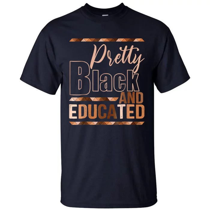 Pretty Black And Educated Black Month History African Pride Tall T-Shirt