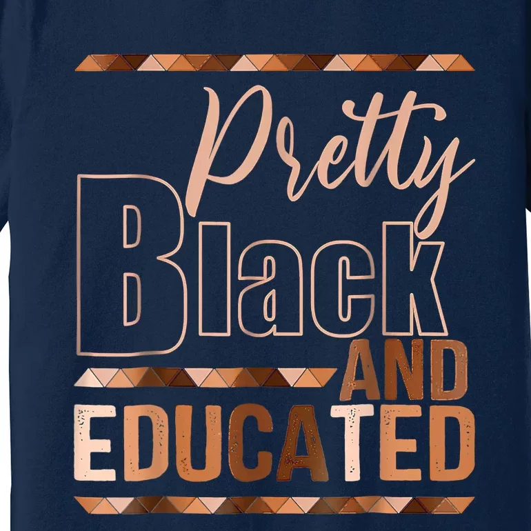 Pretty Black And Educated Black Month History African Pride Premium T-Shirt