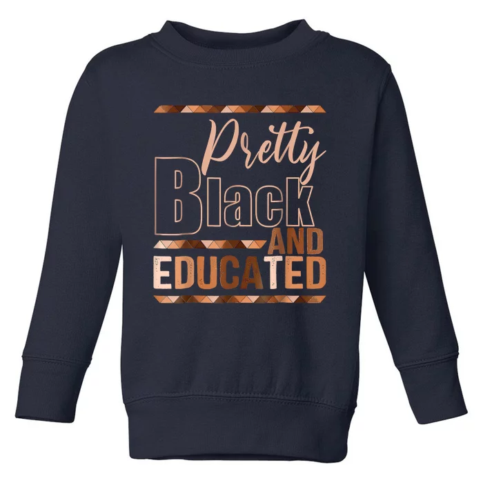 Pretty Black And Educated Black Month History African Pride Toddler Sweatshirt