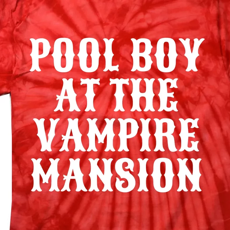 Pool Boy At The Vampire Mansion Tie-Dye T-Shirt