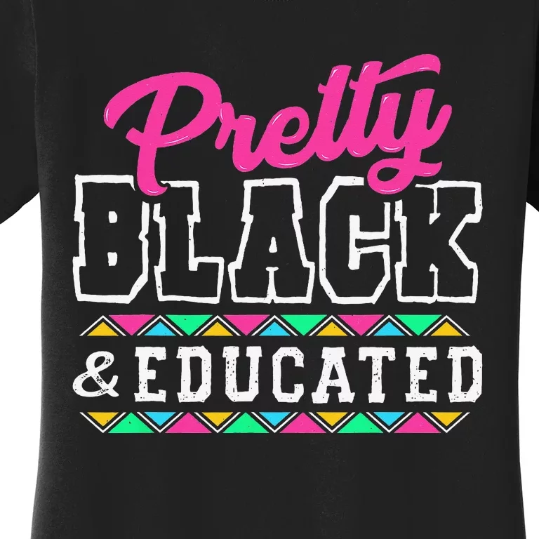 Pretty Black And Educated Black African Wo Juneteenth Women's T-Shirt