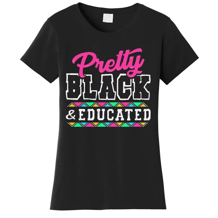 Pretty Black And Educated Black African Wo Juneteenth Women's T-Shirt