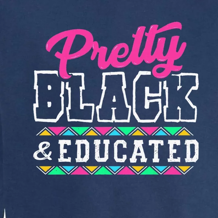 Pretty Black And Educated Black African Wo Juneteenth Garment-Dyed Sweatshirt