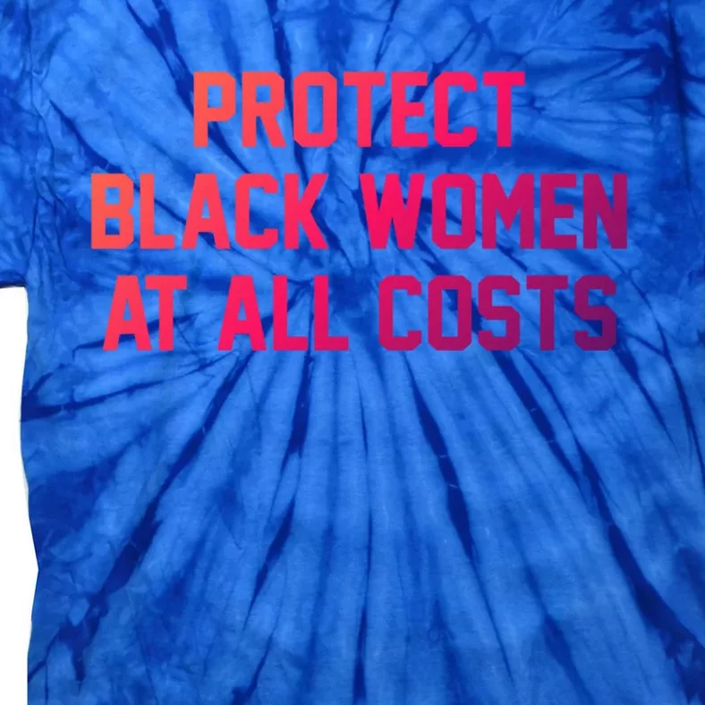 Protect Black At All Costs Gift Best Resist Tie-Dye T-Shirt