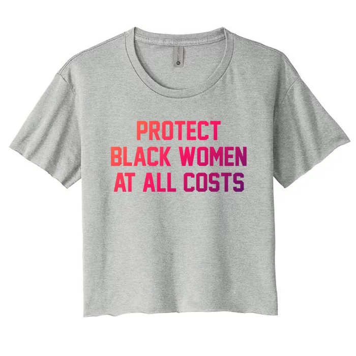 Protect Black At All Costs Gift Best Resist Women's Crop Top Tee