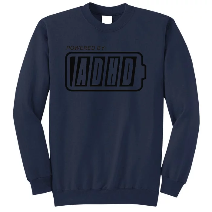 Powered By ADHD Tall Sweatshirt