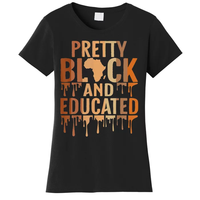 Pretty Black And Educated Black History Month BLM Melanin Women's T-Shirt