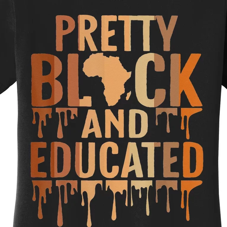 Pretty Black And Educated Black History Month BLM Melanin Women's T-Shirt