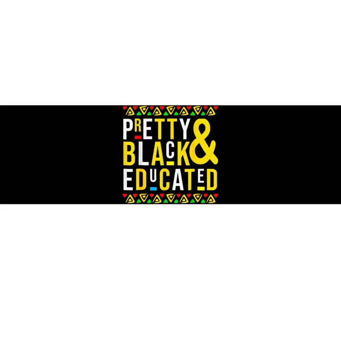 Pretty Black And Educated Black History Month Funny Apparel Bumper Sticker