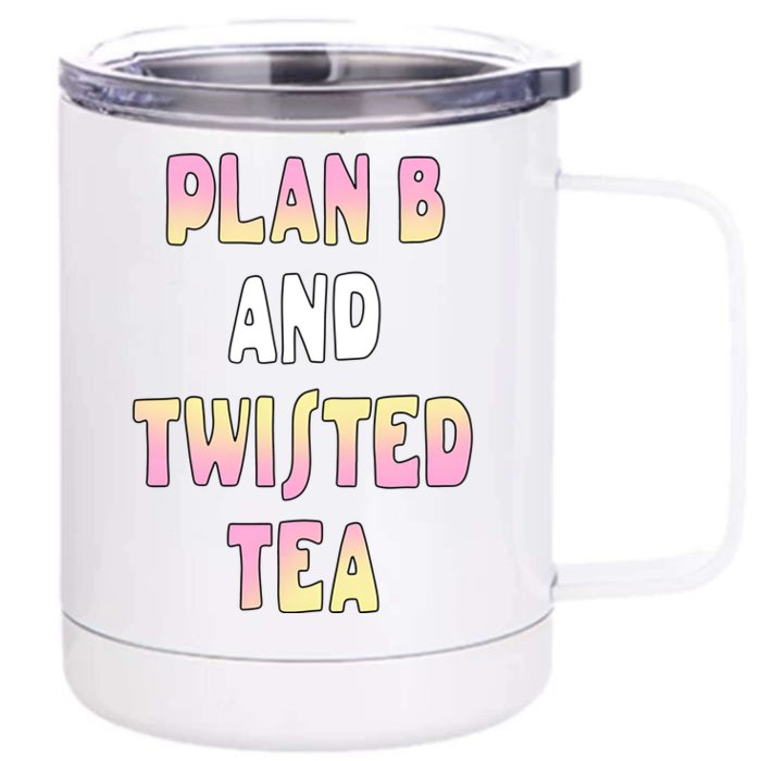 Plan B And Twisted Tea Front & Back 12oz Stainless Steel Tumbler Cup