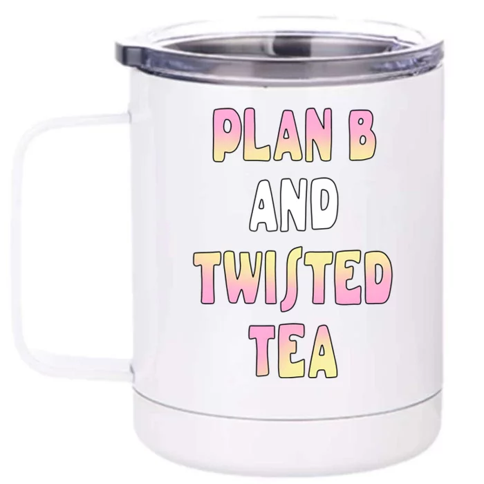 Plan B And Twisted Tea Front & Back 12oz Stainless Steel Tumbler Cup