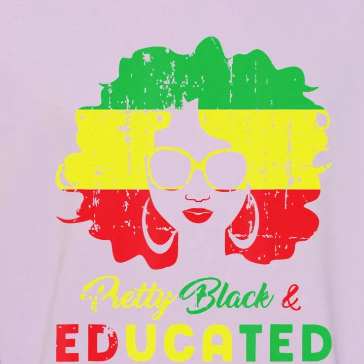 Pretty Black and educated black history month Garment-Dyed Sweatshirt