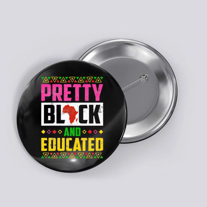 Pretty Black And Educated I Am The Strong African Queen Girl Button