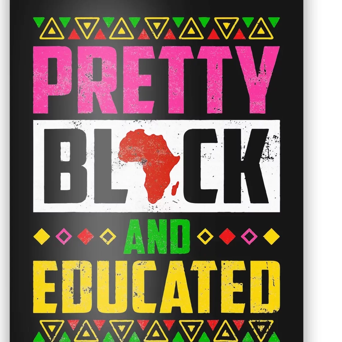 Pretty Black And Educated I Am The Strong African Queen Girl Poster