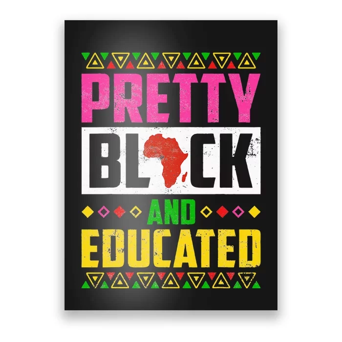 Pretty Black And Educated I Am The Strong African Queen Girl Poster