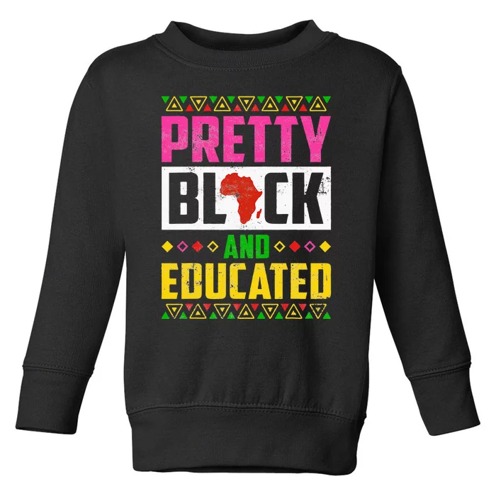 Pretty Black And Educated I Am The Strong African Queen Girl Toddler Sweatshirt