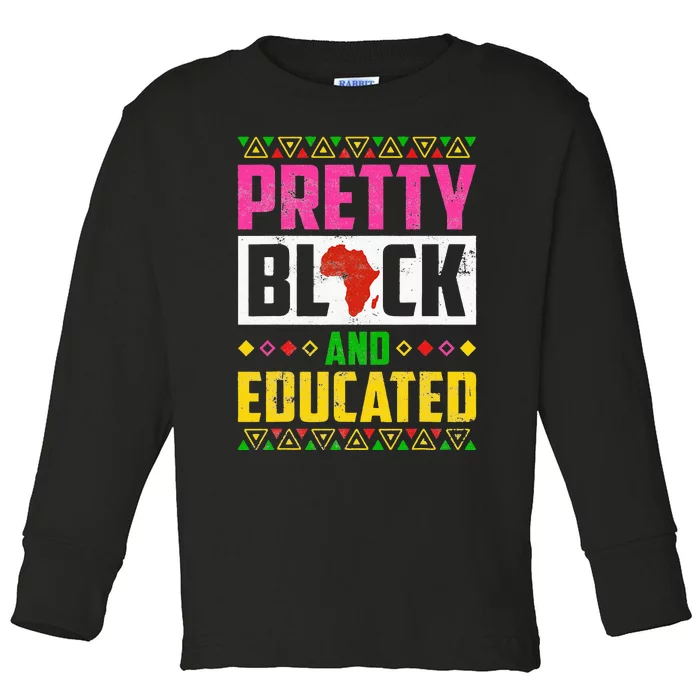 Pretty Black And Educated I Am The Strong African Queen Girl Toddler Long Sleeve Shirt