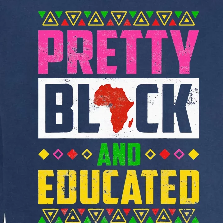 Pretty Black And Educated I Am The Strong African Queen Girl Garment-Dyed Sweatshirt