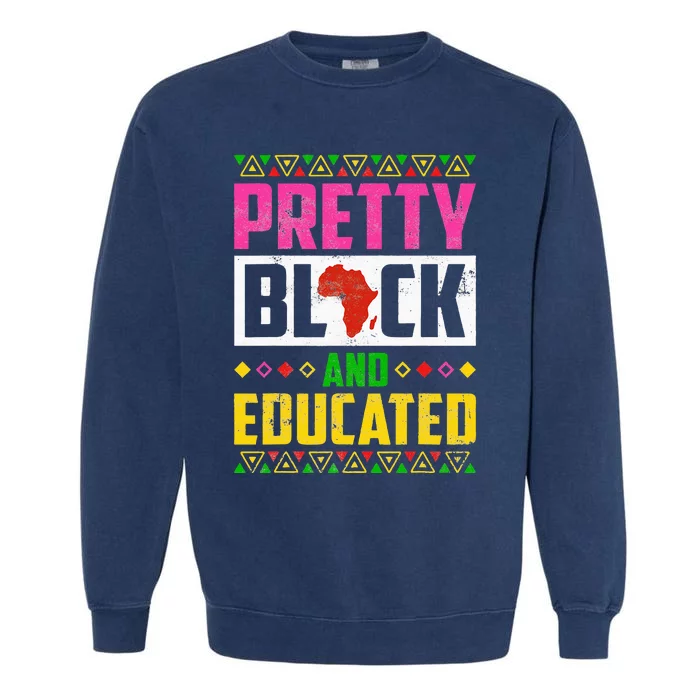 Pretty Black And Educated I Am The Strong African Queen Girl Garment-Dyed Sweatshirt