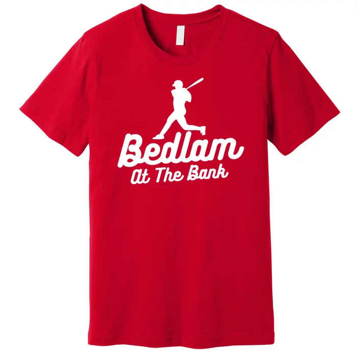 Philly Bedlam At The Bank Philadelphia Phillies Baseball Premium T-Shirt