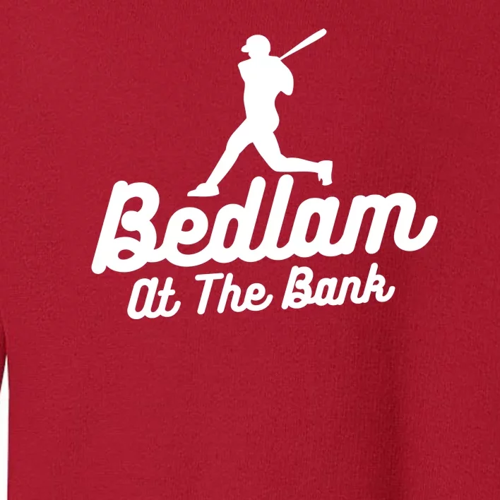 Philly Bedlam At The Bank Philadelphia Phillies Baseball Toddler Sweatshirt