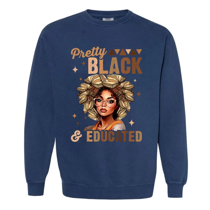 Pretty Black And Educated Black History Month Garment-Dyed Sweatshirt